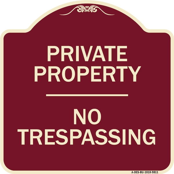 Designer Series Sign-No Trespassing, Burgungy Heavy-Gauge Aluminum, 18" H, BU-1818-9811